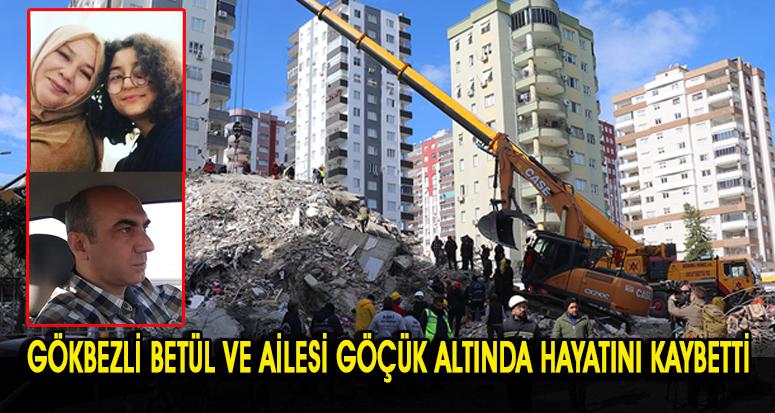 Gökbezli Betül ve Ailesi Göçük Altında Hayatını Kaybetti