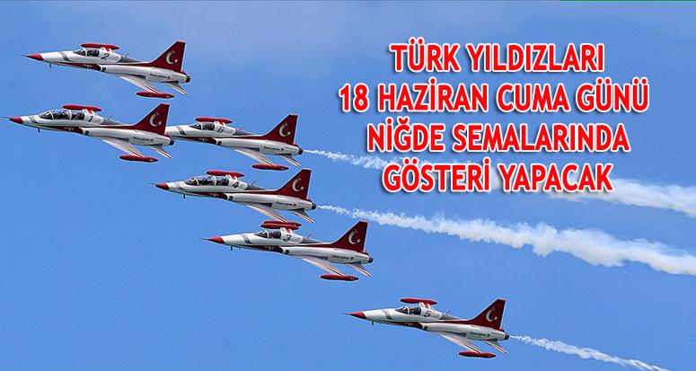 Türk Yıldızları Niğde Semalarında Gösteri Uçuşu Gerçekleştirecek