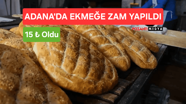 Adana Genelinde Ekmek Fiyatı Zamlanarak 15 TL Oldu