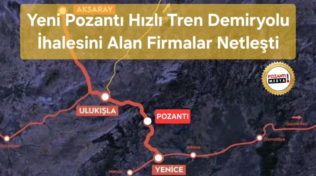 Yeni Pozantı Hızlı Tren Demiryolu İhalesini Alan Firmalar Netleşti