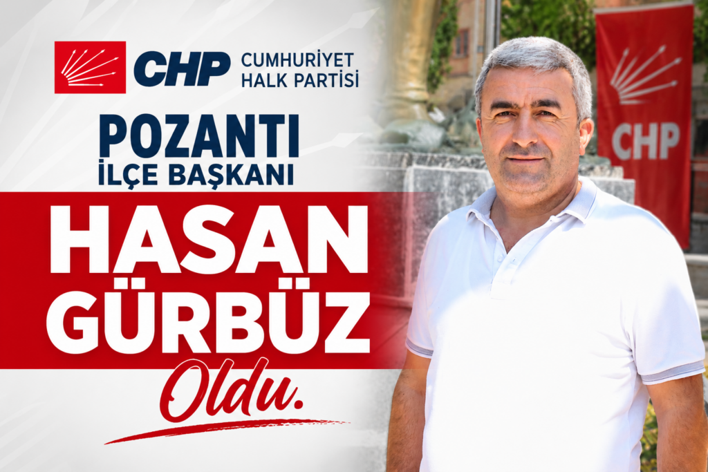 CHP POZANTI İLÇE BAŞKANI HASAN GÜRBÜZ OLDU